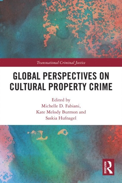 Saskia Hufnagel, Kate Melody Burmon, Michelle D. Fabiani - Global Perspectives on Cultural Property Crime, E-bok
