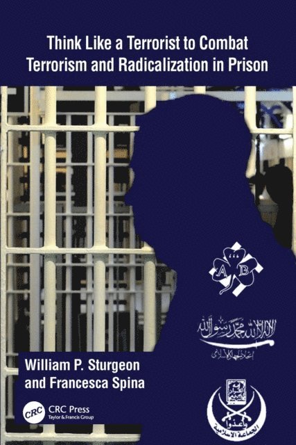 Francesca Spina, William P. Sturgeon - Think Like a Terrorist to Combat Terrorism and Radicalization in Prison, E-bok