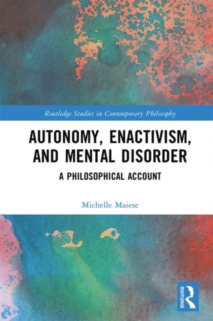 Michelle Maiese - Autonomy, Enactivism, and Mental Disorder, E-bok
