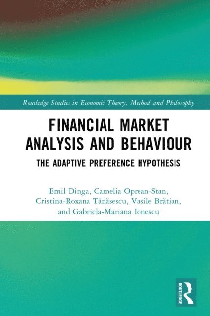 Gabriela-Mariana Ionescu, Vasile Bratian, Cristina-Roxana Tanasescu, Camelia Oprean-Stan, Emil Dinga - Financial Market Analysis and Behaviour, E-bok