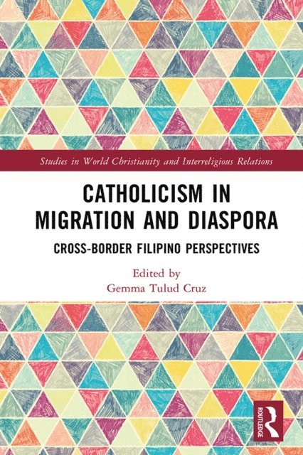 Gemma Tulud Cruz - Catholicism in Migration and Diaspora, E-bok