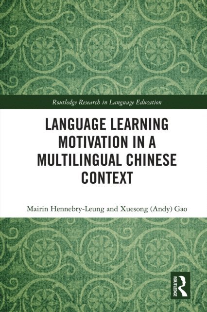 Xuesong (Andy) Gao, Mairin Hennebry-Leung - Language Learning Motivation in a Multilingual Chinese Context, E-bok