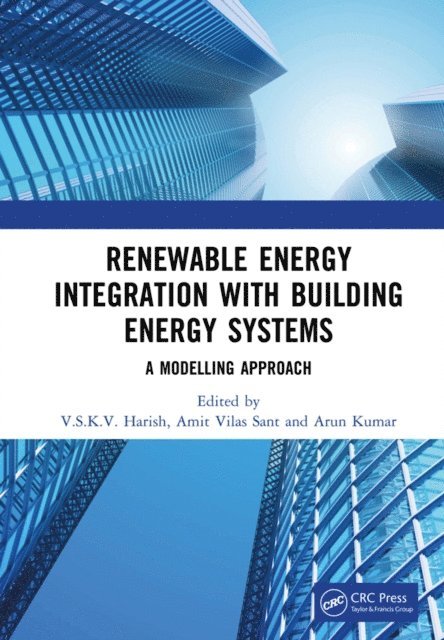 Arun Kumar, Amit Vilas Sant, V.S.K.V. Harish - Renewable Energy Integration with Building Energy Systems, E-bok