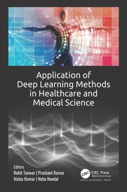 Neha Nandal, Malay Kumar, Prashant Kumar, Rohit Tanwar - Application of Deep Learning Methods in Healthcare and Medical Science, E-bok