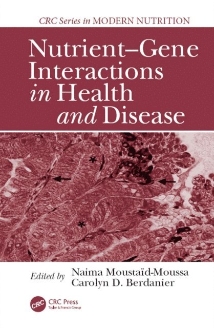 Carolyn D. Berdanier, Naima Moustaid-Moussa - Nutrient-Gene Interactions in Health and Disease, E-bok