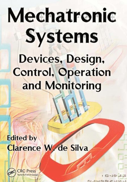 Clarence W. de Silva - Mechatronic Systems, E-bok
