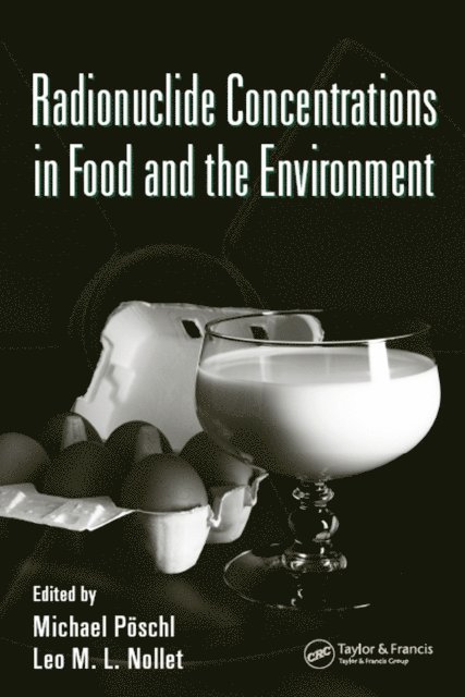 Leo M.L. Nollet, Michael Poschl - Radionuclide Concentrations in Food and the Environment, E-bok