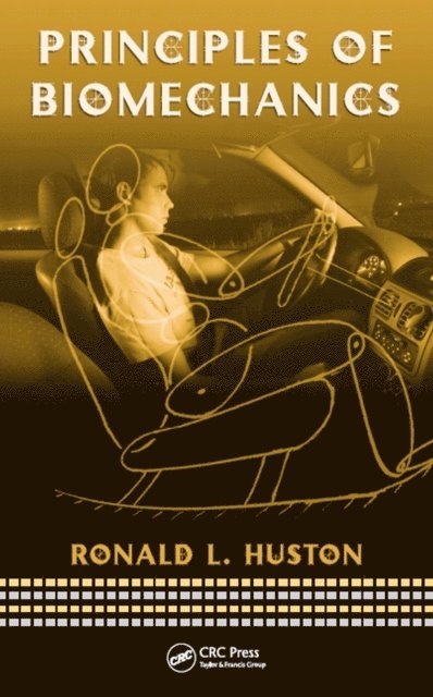 Ronald Huston - Principles of Biomechanics, E-bok