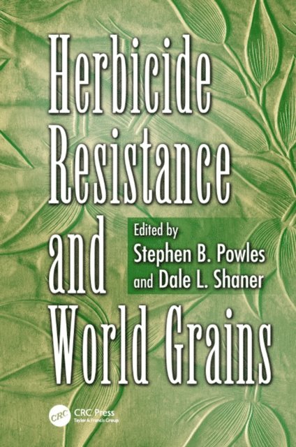 Dale L Shaner, Stephen B. Powles - Herbicide Resistance and World Grains, E-bok