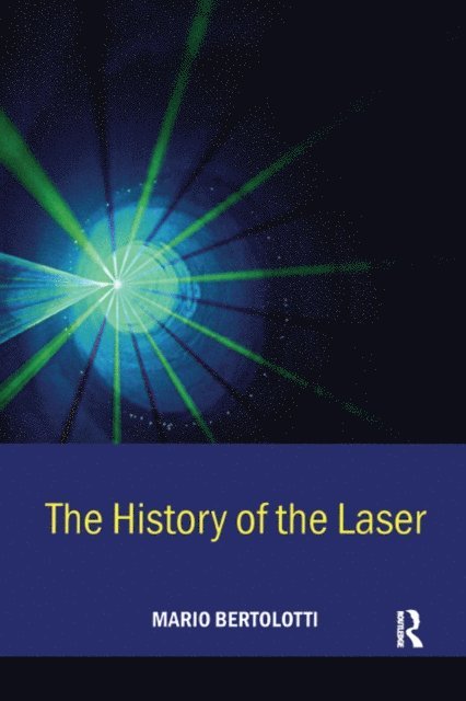 Mario Bertolotti - History of the Laser, E-bok