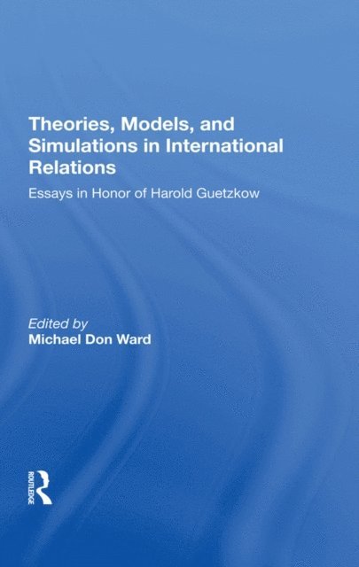 Michael D Ward - Theories, Models, And Simulations In International Relations, E-bok