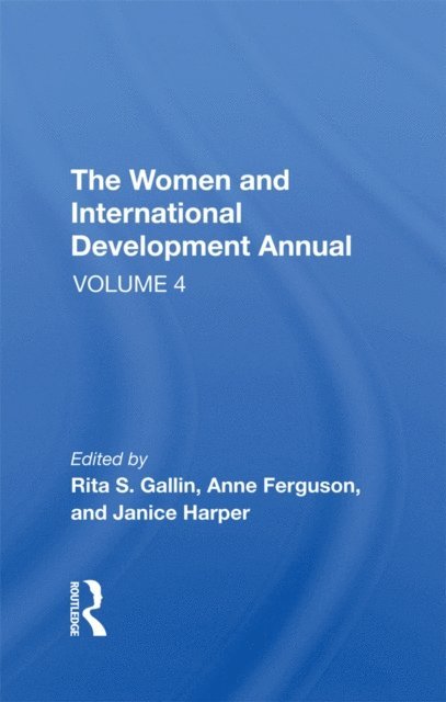 Janice Harper, Anne E Ferguson, Rita S Gallin - Women And International Development Annual, Volume 4, E-bok