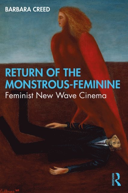 Barbara Creed - Return of the Monstrous-Feminine, E-bok