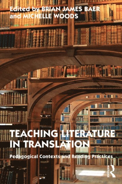 Michelle Woods, Brian James Baer - Teaching Literature in Translation, E-bok