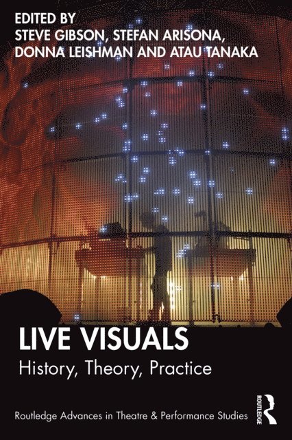 Atau Tanaka, Donna Leishman, Stefan Arisona, Steve Gibson - Live Visuals, E-bok