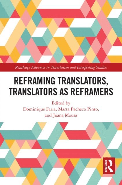 Joana Moura, Marta Pacheco Pinto, Dominique Faria - Reframing Translators, Translators as Reframers, E-bok