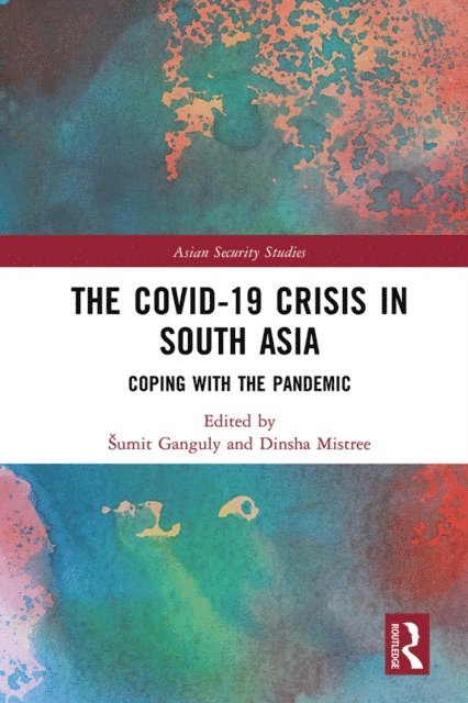 Dinsha Mistree, Sumit Ganguly - Covid-19 Crisis in South Asia, E-bok
