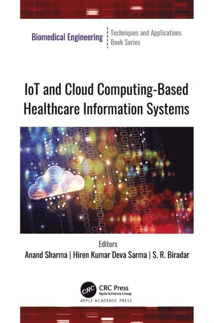 S. R. Biradar, Hiren Kumar Deva Sarma, Anand Sharma - IoT and Cloud Computing-Based Healthcare Information Systems, E-bok