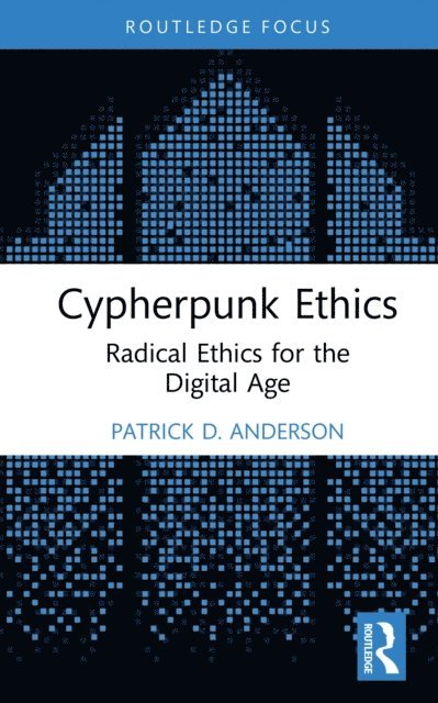 Patrick D. Anderson - Cypherpunk Ethics, E-bok