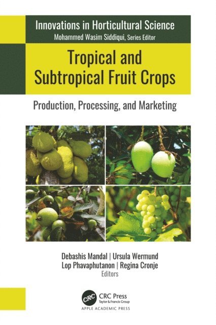 Regina Cronje, Lop Phavaphutanon, Ursula Wermund, Debashis Mandal - Tropical and Subtropical Fruit Crops, E-bok