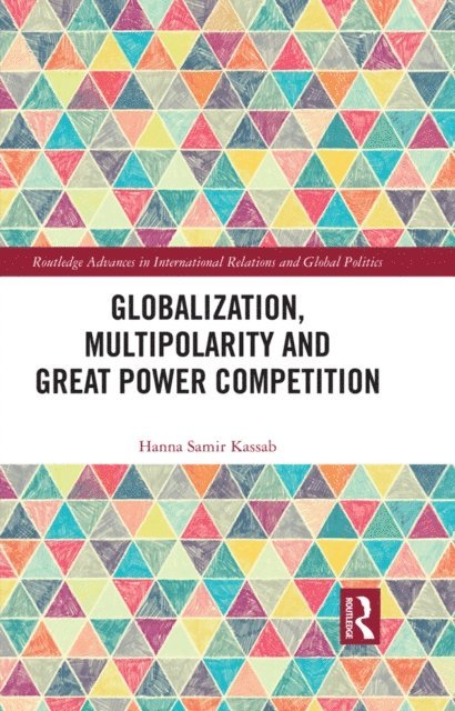 Hanna Samir Kassab - Globalization, Multipolarity and Great Power Competition, E-bok