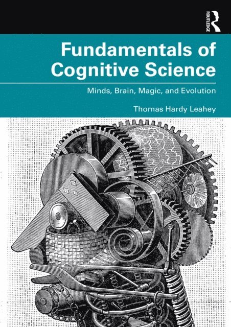 Thomas Hardy Leahey - Fundamentals of Cognitive Science, E-bok