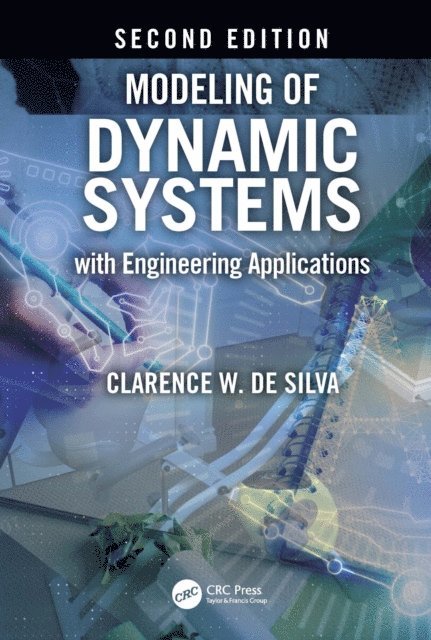 Clarence W. de Silva - Modeling of Dynamic Systems with Engineering Applications, E-bok
