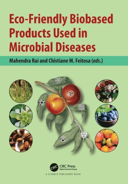 Chistiane M. Feitosa, Mahendra Rai - Eco-Friendly Biobased Products Used in Microbial Diseases, E-bok