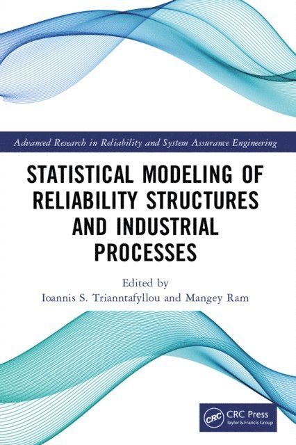 Mangey Ram, Ioannis S. Trianntafyllou - Statistical Modeling of Reliability Structures and Industrial Processes, E-bok