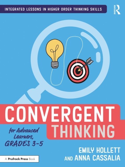 Anna Cassalia, Emily Hollett - Convergent Thinking for Advanced Learners, Grades 3-5, E-bok. Tillgänglighet: Lägg i varukorg