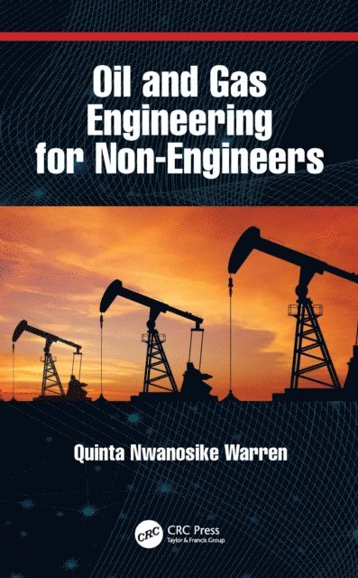 Quinta Nwanosike Warren - Oil and Gas Engineering for Non-Engineers, E-bok