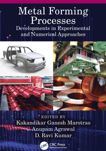 D. Ravi Kumar, Anupam Agrawal, Kakandikar Ganesh Marotrao - Metal Forming Processes, E-bok