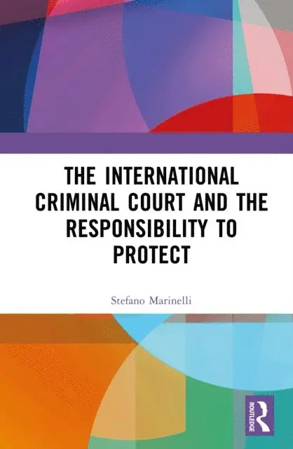 Stefano Marinelli - International Criminal Court and the Responsibility to Protect, E-bok. Tillgänglighet: Lägg i varukorg
