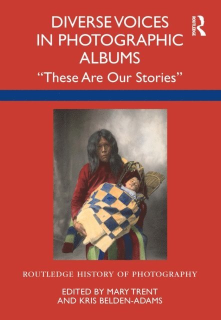 Kris Belden-Adams, Mary Trent - Diverse Voices in Photographic Albums, E-bok
