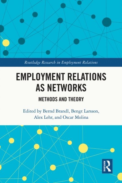 Oscar Molina, Alex Lehr, Bengt Larsson, Bernd Brandl - Employment Relations as Networks, E-bok