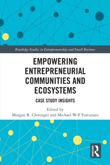 Michael W-P Fortunato, Morgan R. Clevenger - Empowering Entrepreneurial Communities and Ecosystems, E-bok