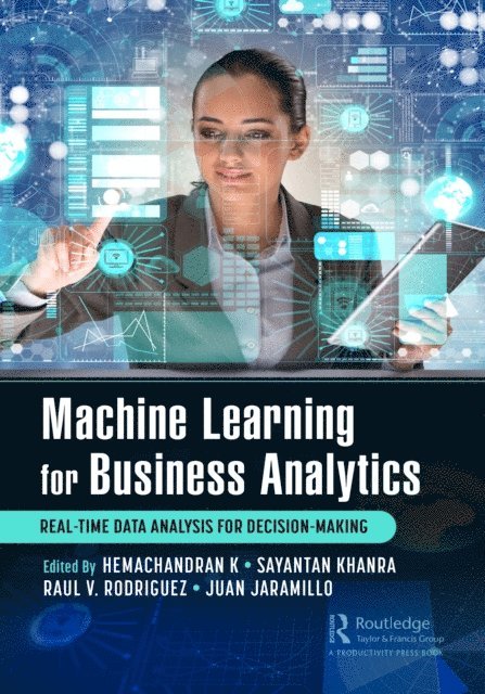 Juan Jaramillo, Raul V. Rodriguez, Sayantan Khanra, Hemachandran K - Machine Learning for Business Analytics, E-bok