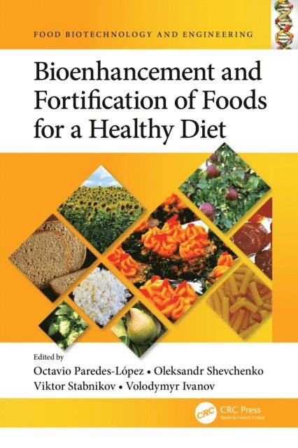 Volodymyr Ivanov, Viktor Stabnikov, Oleksandr Shevchenko, Octavio Paredes-Lopez - Bioenhancement and Fortification of Foods for a Healthy Diet, E-bok