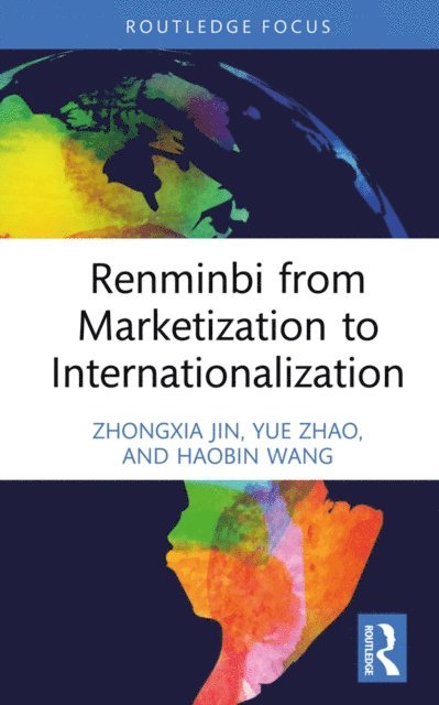 Haobin Wang, Yue Zhao, Zhongxia Jin - Renminbi from Marketization to Internationalization, E-bok