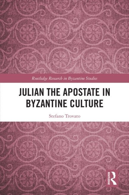 Stefano Trovato - Julian the Apostate in Byzantine Culture, E-bok