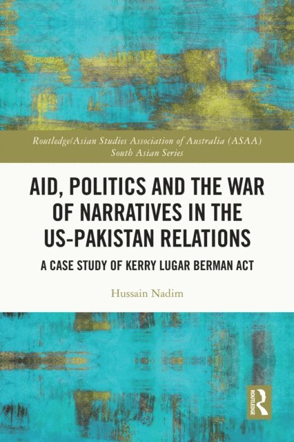 Hussain Nadim - Aid, Politics and the War of Narratives in the US-Pakistan Relations, E-bok