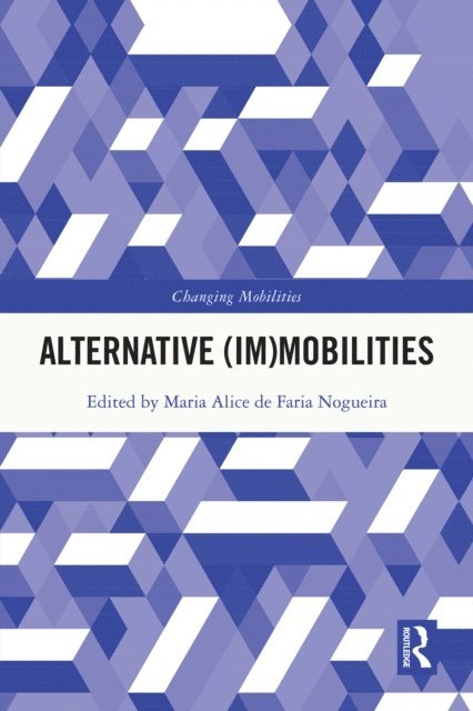 Maria Alice Nogueira - Alternative (Im)Mobilities, E-bok