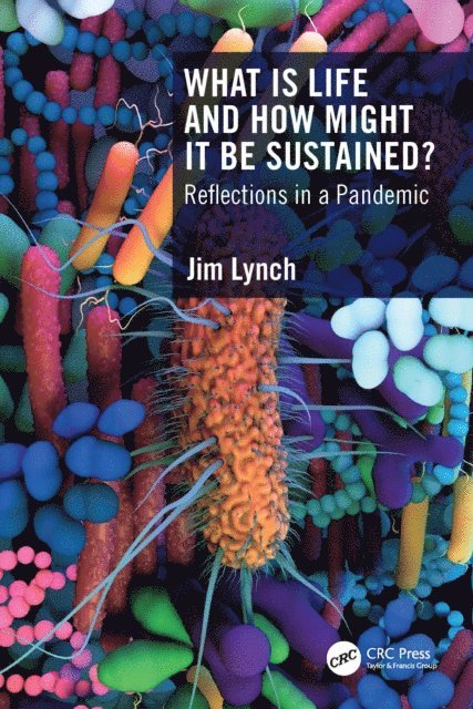 Jim Lynch - What Is Life and How Might It Be Sustained?, E-bok