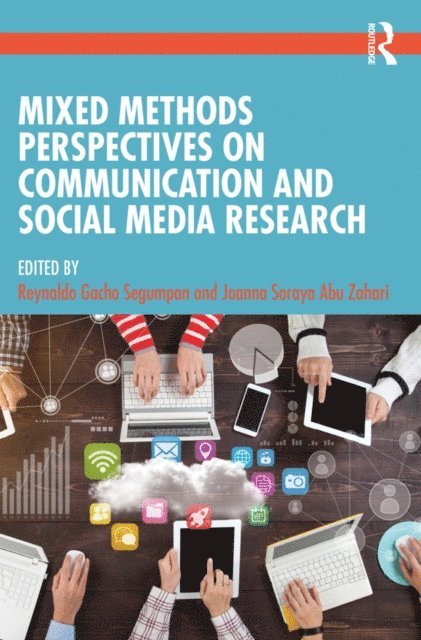 Joanna Soraya Abu Zahari, Reynaldo Gacho Segumpan - Mixed Methods Perspectives on Communication and Social Media Research, E-bok