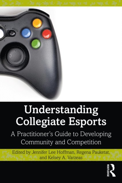 Kelsey A. Varzeas, Regena Pauketat, Jennifer Lee Hoffman - Understanding Collegiate Esports, E-bok. Tillgänglighet: Lägg i varukorg