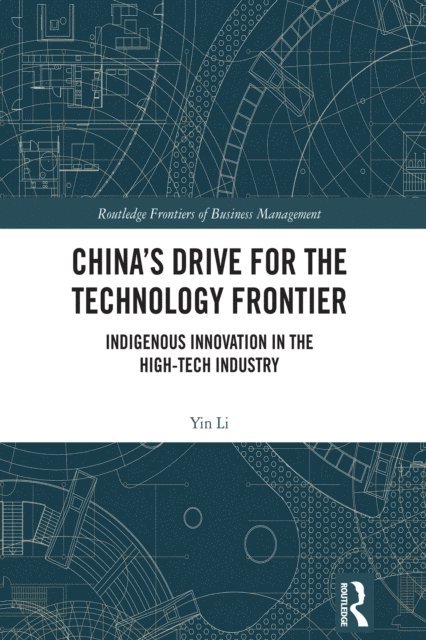 Yin Li - China's Drive for the Technology Frontier, E-bok