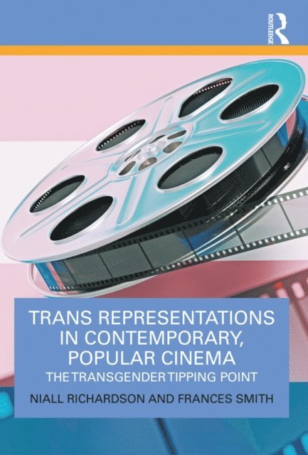 Frances Smith, Niall Richardson - Trans Representations in Contemporary, Popular Cinema, E-bok