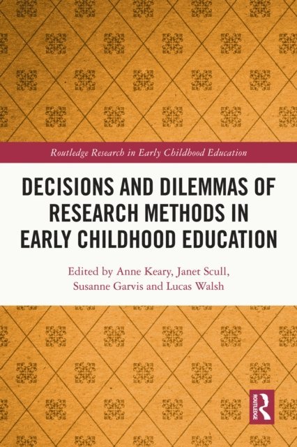 Lucas Walsh, Susanne Garvis, Janet Scull, Anne Keary - Decisions and Dilemmas of Research Methods in Early Childhood Education, E-bok