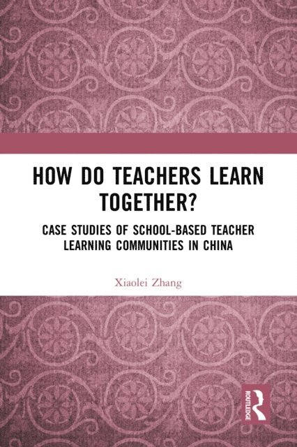 Xiaolei Zhang - How Do Teachers Learn Together?, E-bok