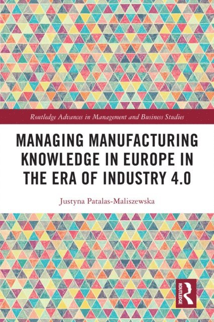 Justyna Patalas-Maliszewska - Managing Manufacturing Knowledge in Europe in the Era of Industry 4.0, E-bok. Tillgänglighet: Lägg i varukorg